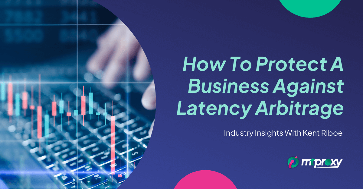 How To Protect A Business Against Latency Arbitrage