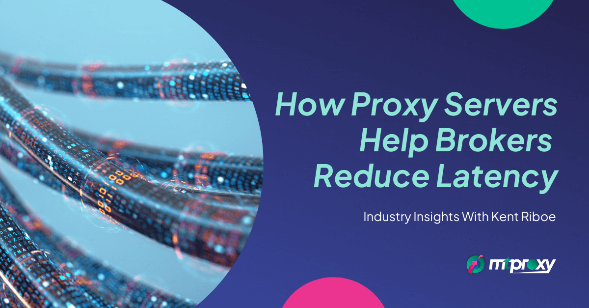 How Proxy Servers Help Brokers Reduce Latency