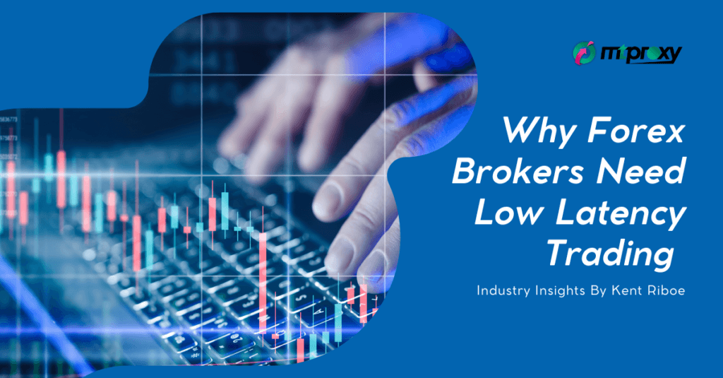 Why Forex Brokers Need Low Latency Trading